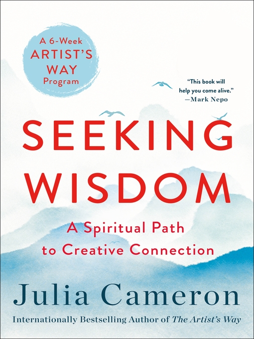 Title details for Seeking Wisdom: A Spiritual Path to Creative Connection by Julia Cameron - Wait list